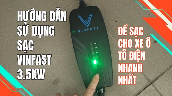 Hướng dẫn sử dụng sạc ô tô điện Vinfast 3.5kW